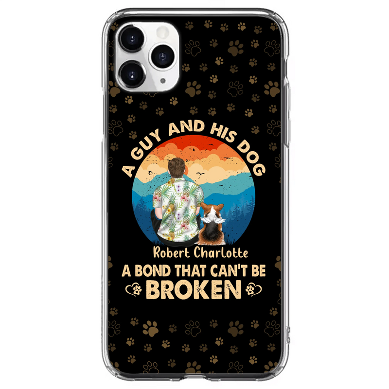 Personalized Dog Dad Phone Case - Father's Day Gift Idea for Dad/Dog Lovers - Up to 4 Dogs - A Guy And His Dog A Bond That Can't Be Broken - Cases For iPhone/Samsung