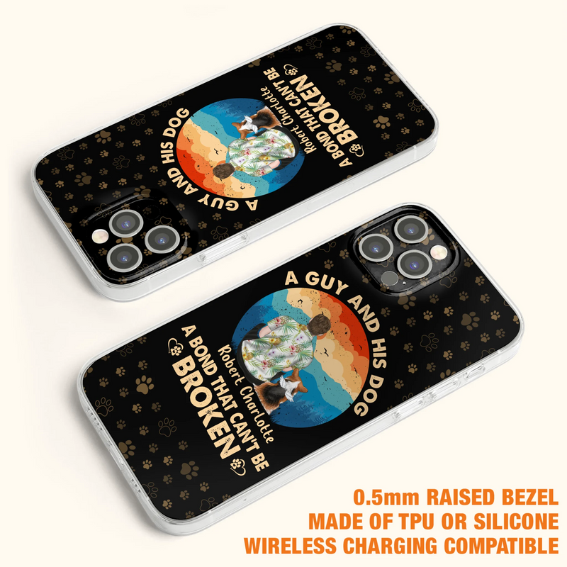 Personalized Dog Dad Phone Case - Father's Day Gift Idea for Dad/Dog Lovers - Up to 4 Dogs - A Guy And His Dog A Bond That Can't Be Broken - Cases For iPhone/Samsung