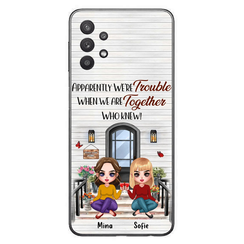 Custom Personalized Besties Phone Case - Upto 5 Girls - Gift Idea For Besties/ Friends/ Sisters - Apparently We're Trouble When We Are Together Who Knew! - Case For iPhone/Samsung