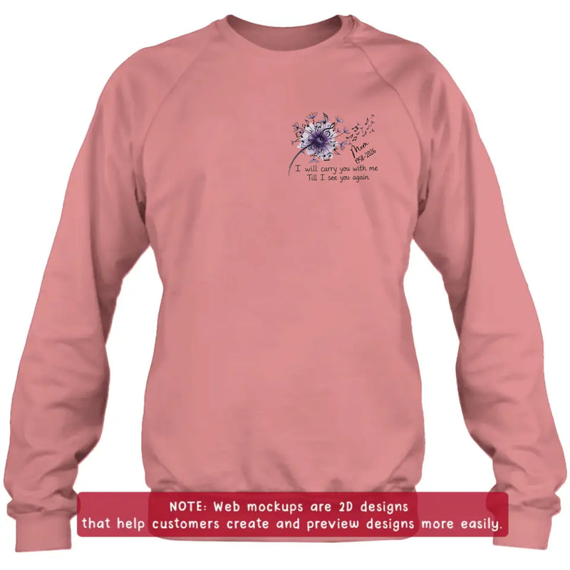 Personalized Dandelion Flower Memorial Embroidered Shirt/ Hoodie - Custom Name & Memorial Dates - Remembrance Shirt for Dad, Mom, Grandma, Grandpa, Loved One -  I Will Carry You With Me Till I See You Again