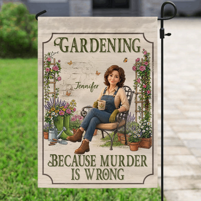 Personalized Garden Flag Sign - Custom Photo - Cartoon-style Gardener Illustration - Gift Idea For Grandma/ Mom - Gardening Because Murder Is Wrong