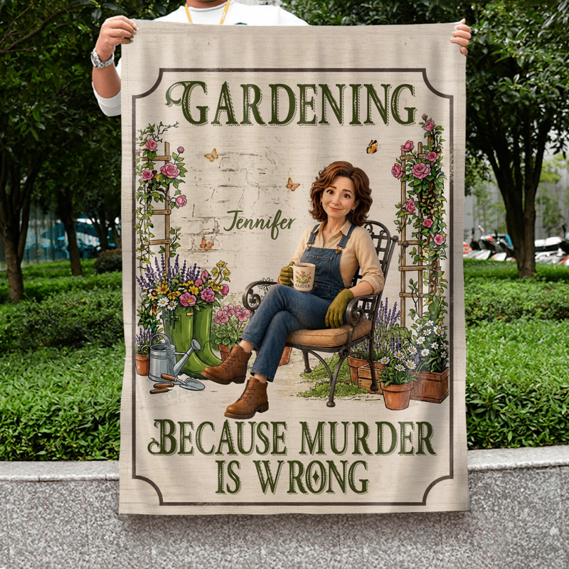 Personalized Garden Flag Sign - Custom Photo - Cartoon-style Gardener Illustration - Gift Idea For Grandma/ Mom - Gardening Because Murder Is Wrong