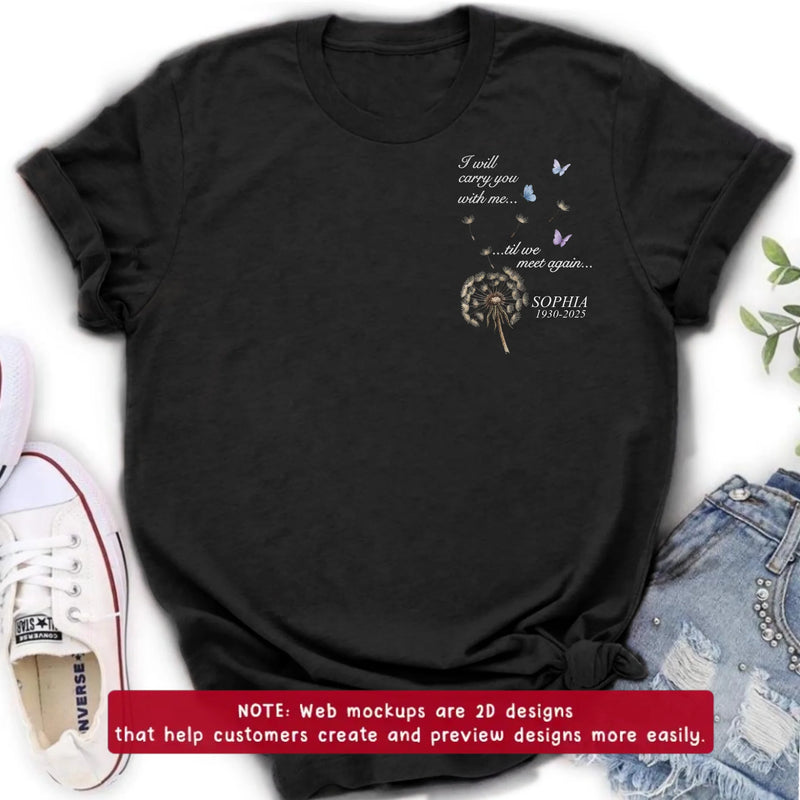 Custom Personalized Dandelion Memorial Embroidered Shirt/ Hoodie - Custom Sympathy Gift with Name & Years - I'll Carry You With Me Till We Meet Again