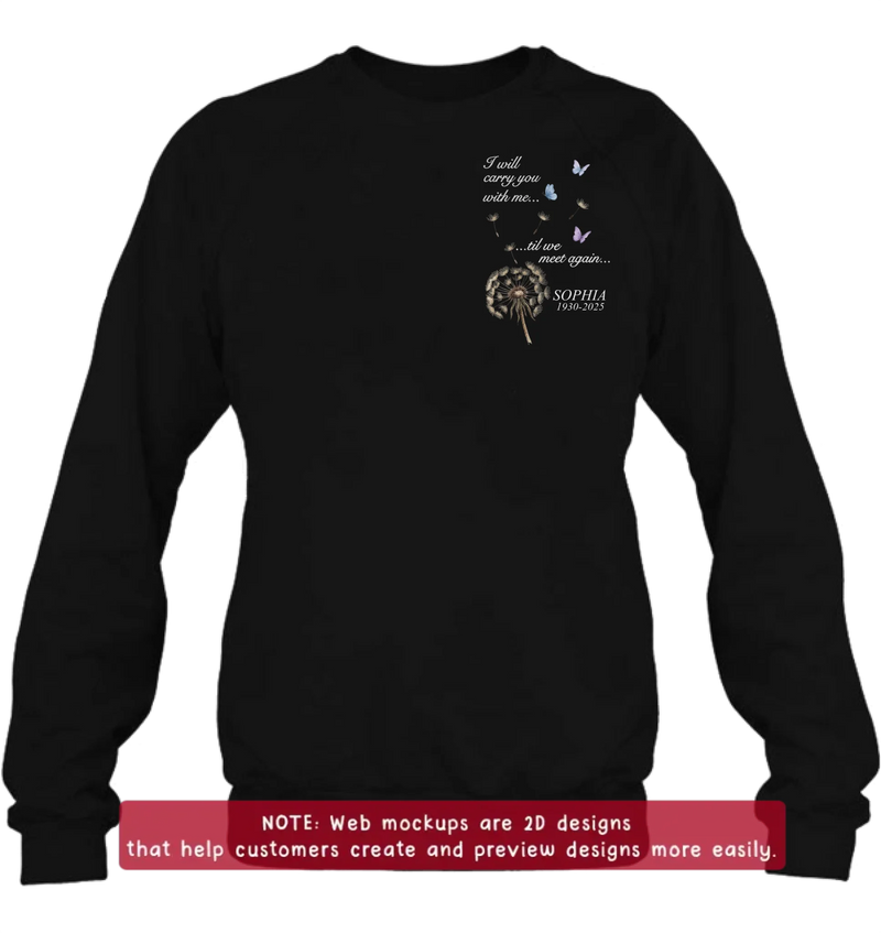 Custom Personalized Dandelion Memorial Embroidered Shirt/ Hoodie - Custom Sympathy Gift with Name & Years - I'll Carry You With Me Till We Meet Again