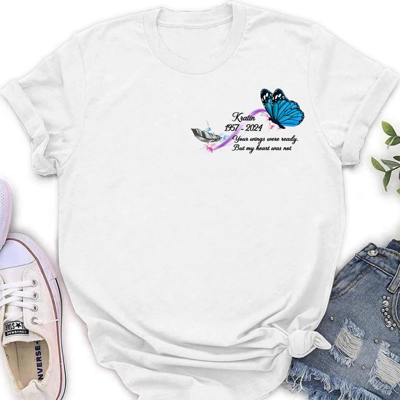 Personalized Memorial Butterfly Shirt/Hoodie - Gift Idea For Loss Of Family Member - Your Wings Were Ready But My Heart Was Not