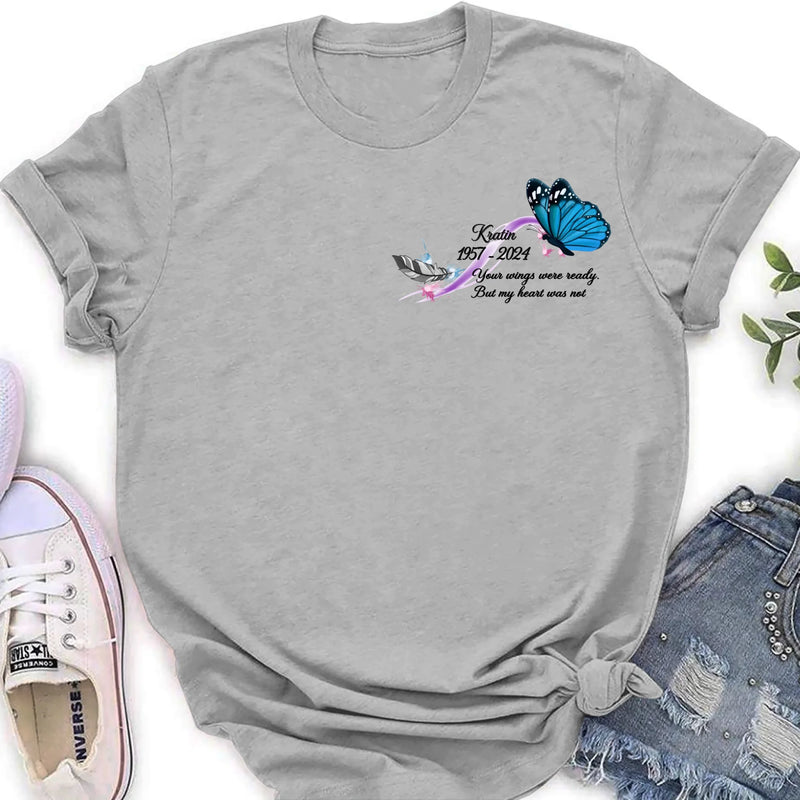 Personalized Memorial Butterfly Shirt/Hoodie - Gift Idea For Loss Of Family Member - Your Wings Were Ready But My Heart Was Not