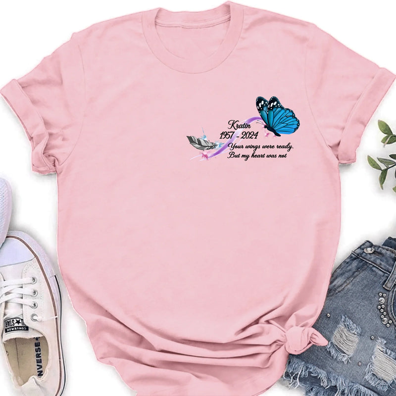 Personalized Memorial Butterfly Shirt/Hoodie - Gift Idea For Loss Of Family Member - Your Wings Were Ready But My Heart Was Not