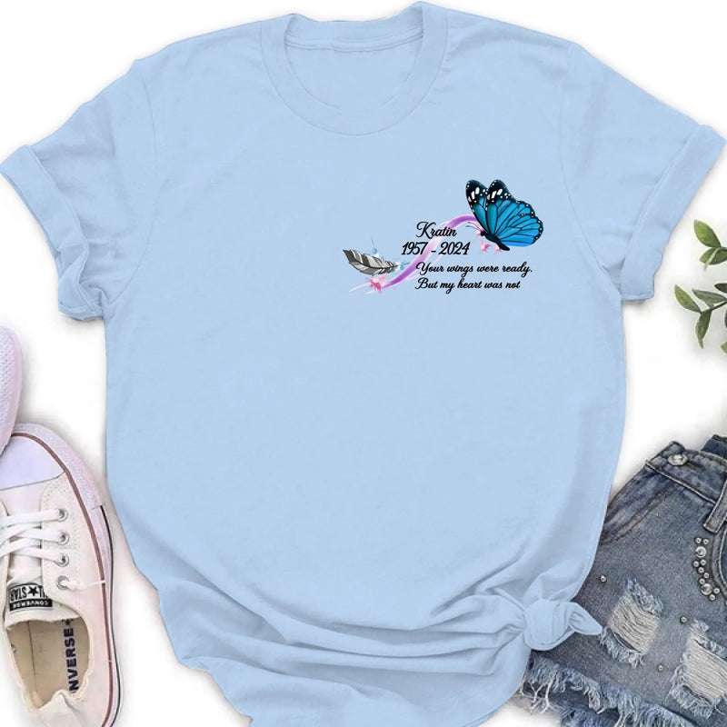 Personalized Memorial Butterfly Shirt/Hoodie - Gift Idea For Loss Of Family Member - Your Wings Were Ready But My Heart Was Not