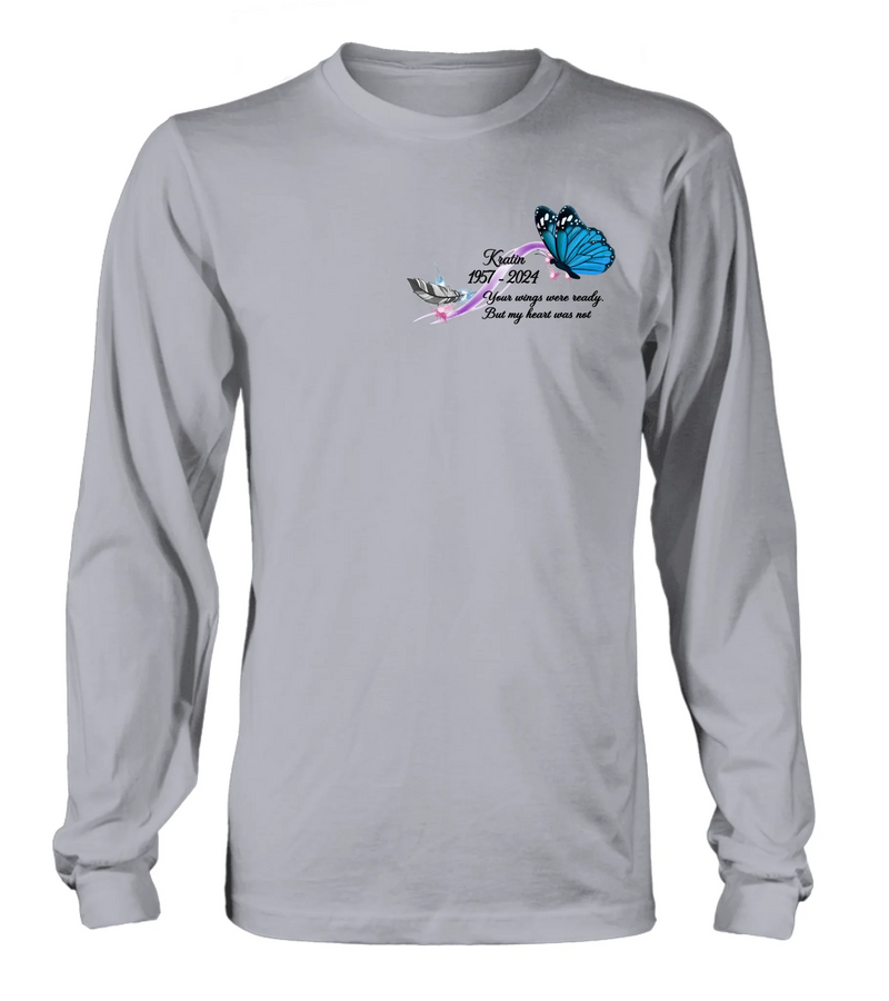 Personalized Memorial Butterfly Shirt/Hoodie - Gift Idea For Loss Of Family Member - Your Wings Were Ready But My Heart Was Not