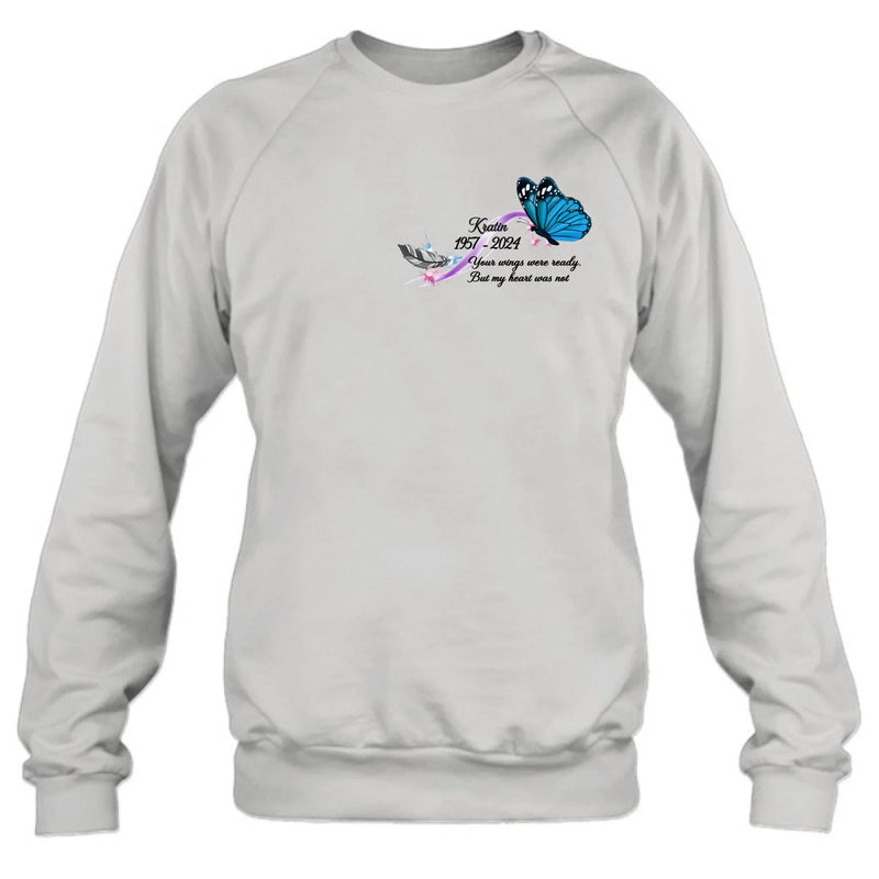 Personalized Memorial Butterfly Shirt/Hoodie - Gift Idea For Loss Of Family Member - Your Wings Were Ready But My Heart Was Not