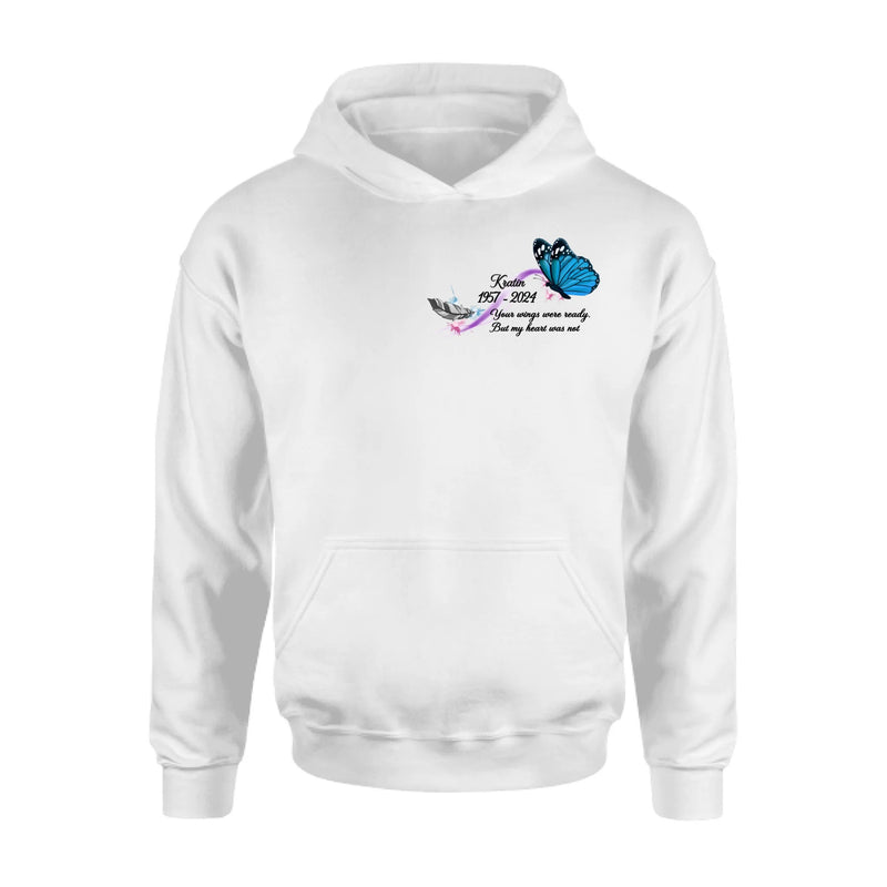 Personalized Memorial Butterfly Shirt/Hoodie - Gift Idea For Loss Of Family Member - Your Wings Were Ready But My Heart Was Not