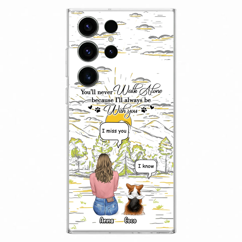 Custom Personalized Memorial iPhone/ Samsung Cases - Gift Idea For Pet Owner with up to 4 Pets - You'll Never Walk Alone Because I'll Always Be With You