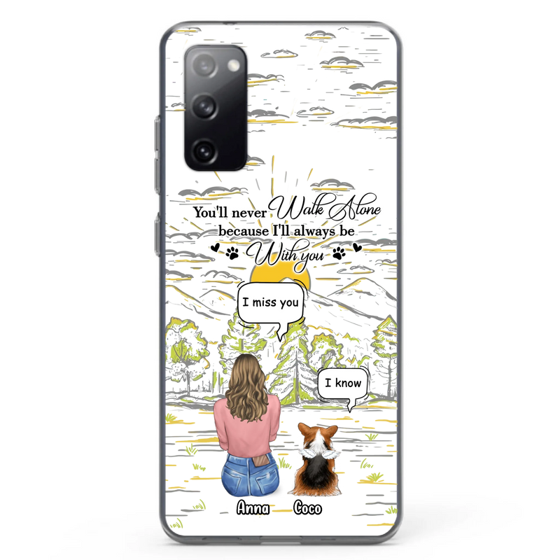 Custom Personalized Memorial iPhone/ Samsung Cases - Gift Idea For Pet Owner with up to 4 Pets - You'll Never Walk Alone Because I'll Always Be With You