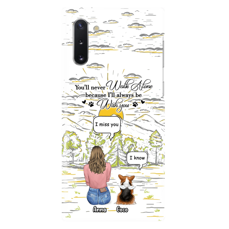 Custom Personalized Memorial iPhone/ Samsung Cases - Gift Idea For Pet Owner with up to 4 Pets - You'll Never Walk Alone Because I'll Always Be With You