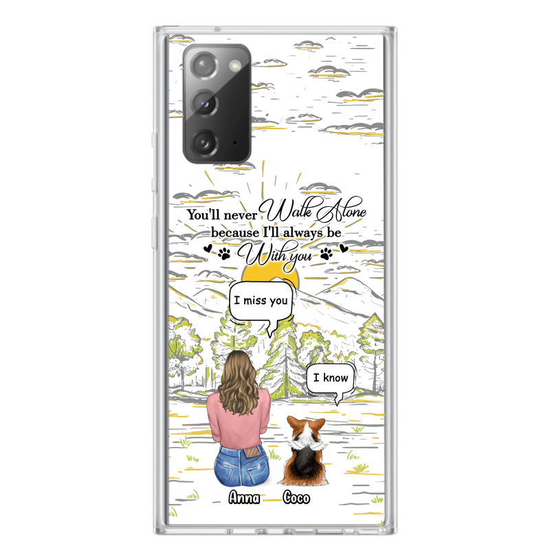 Custom Personalized Memorial iPhone/ Samsung Cases - Gift Idea For Pet Owner with up to 4 Pets - You'll Never Walk Alone Because I'll Always Be With You