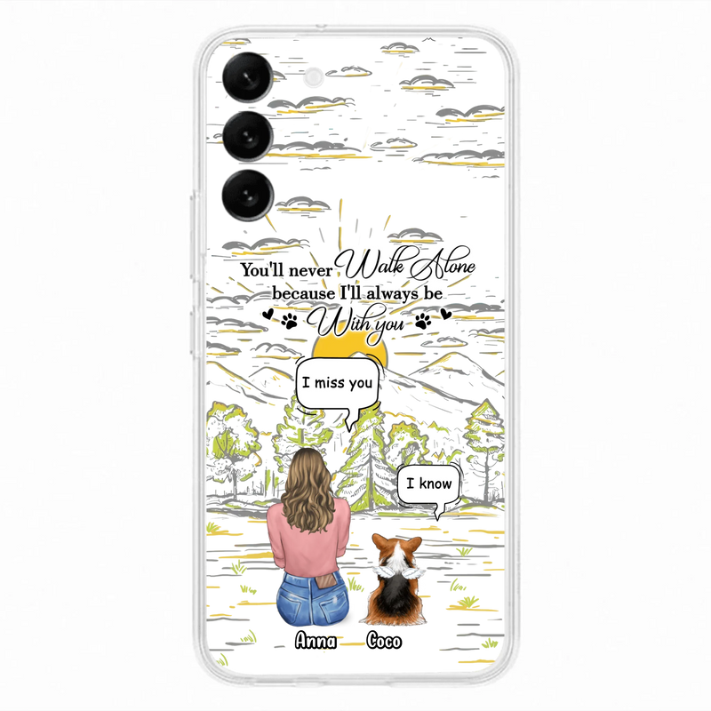 Custom Personalized Memorial iPhone/ Samsung Cases - Gift Idea For Pet Owner with up to 4 Pets - You'll Never Walk Alone Because I'll Always Be With You