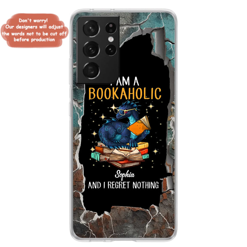 Custom Personalized Reading Book Phone Case - Gift Idea For Book Lovers - I Am A Bookaholic And I Regret Nothing - Case For iPhone/ Samsung