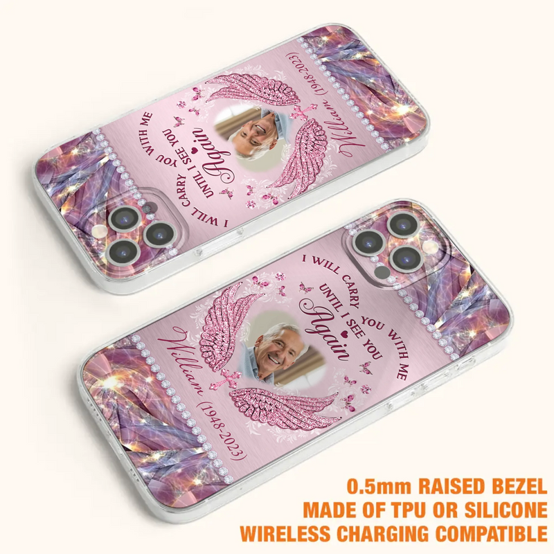 Custom Personalized Memorial Phone Case - Upload Photo - Memorial Gift Idea For Family Member - Until I See You Again - Case for iPhone/ Samsung