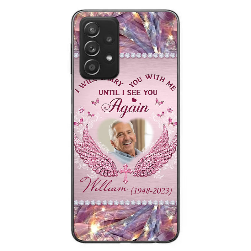 Custom Personalized Memorial Phone Case - Upload Photo - Memorial Gift Idea For Family Member - Until I See You Again - Case for iPhone/ Samsung