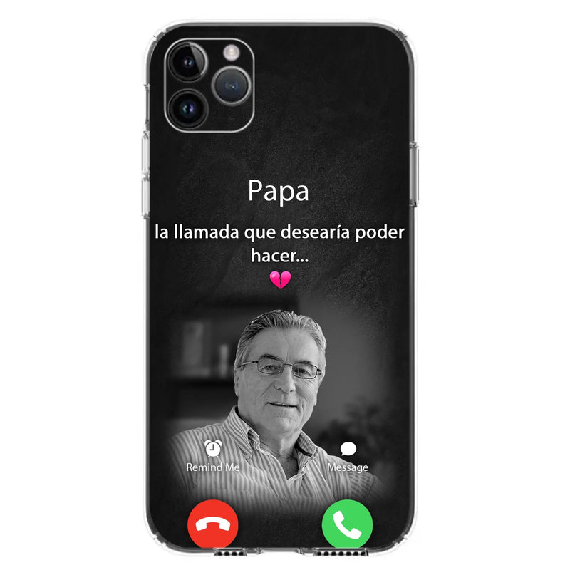 Funda personalizada para teléfono conmemorativo de papa - Cargar foto - Idea de regalo conmemorativo para mamá/papá - La llamada que desearía poder hacer - Funda para iPhone/ Samsung