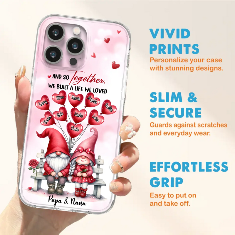 Custom Personalized Grandma Phone Case - Gift Idea For Grandma/Grandpa - Up to 10 Kids - And So Together We Built A Life We Loved - Case For iPhone, Samsung