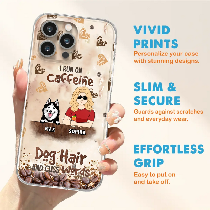 Personalized Pet Phone Case - Gift Idea For Dog/Cat/Horse Lovers - I Run On Caffeine Dog Hair And Cuss Words - Case For iPhone/Samsung