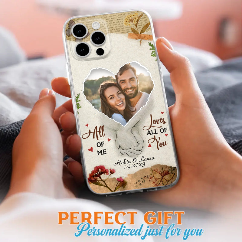 Custom Personalized Couple Phone Case - Gift Idea For Couple/Valentines Day - Upload Photo - All Of Me Loves All Of You - Case For iPhone/Samsung