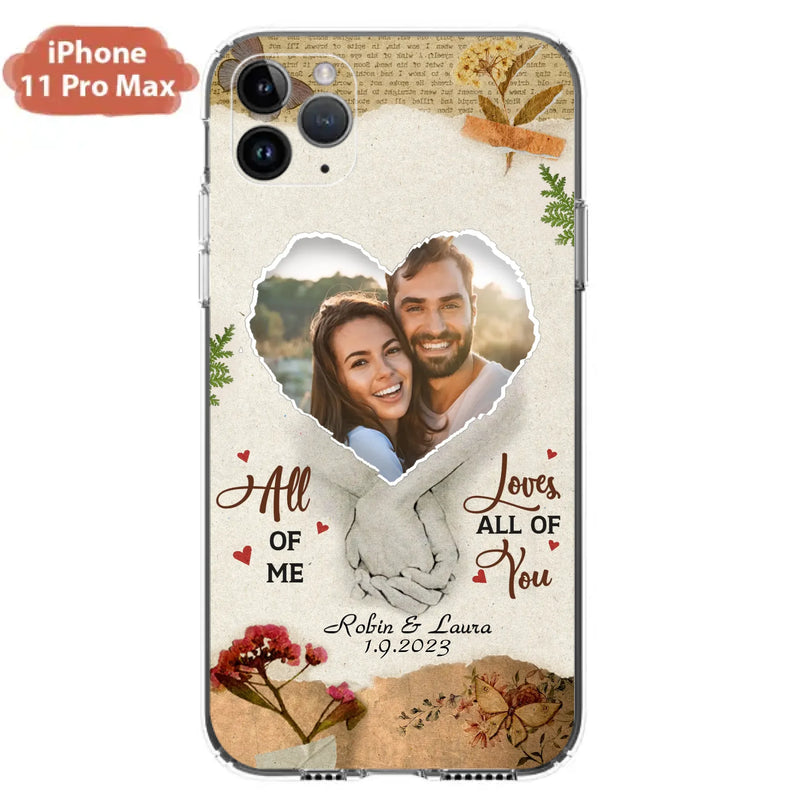Custom Personalized Couple Phone Case - Gift Idea For Couple/Valentines Day - Upload Photo - All Of Me Loves All Of You - Case For iPhone/Samsung