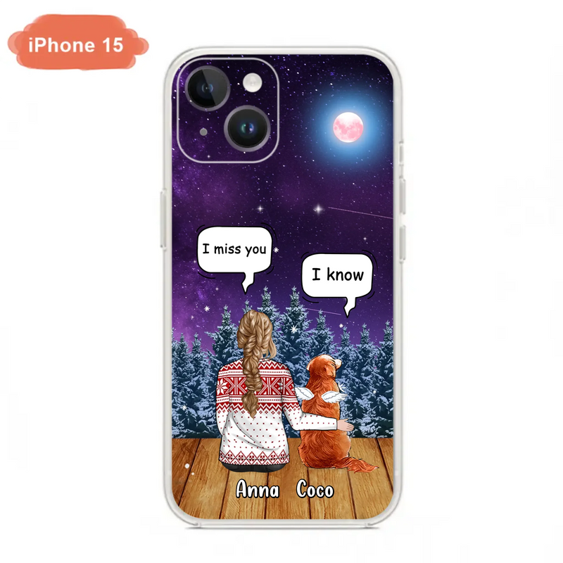 I Miss You Dog - Custom Personalized Memorial Pet Phone Case - Upto 4 Pets - Memorial Gift Idea For Dog/Cat Lover - Case For iPhone/Samsung