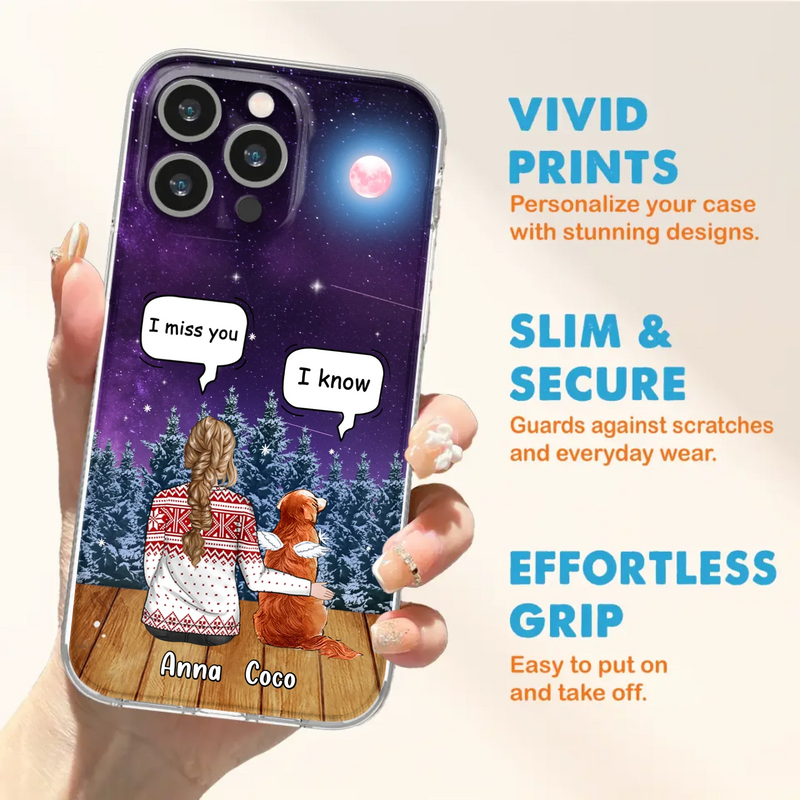 I Miss You Dog - Custom Personalized Memorial Pet Phone Case - Upto 4 Pets - Memorial Gift Idea For Dog/Cat Lover - Case For iPhone/Samsung