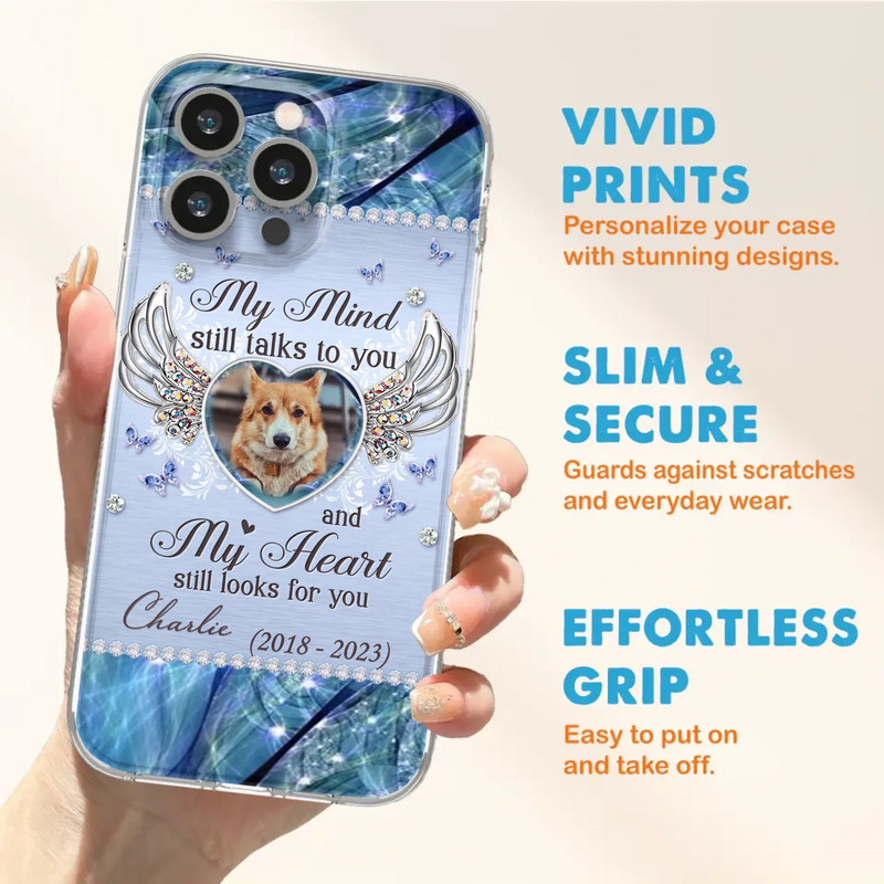 Personalized Memorial Pet Phone Case - Upload Photo - Memorial Gift Idea For Pet Lovers - My Mind Still Talks To You - Case For iPhone/Samsung
