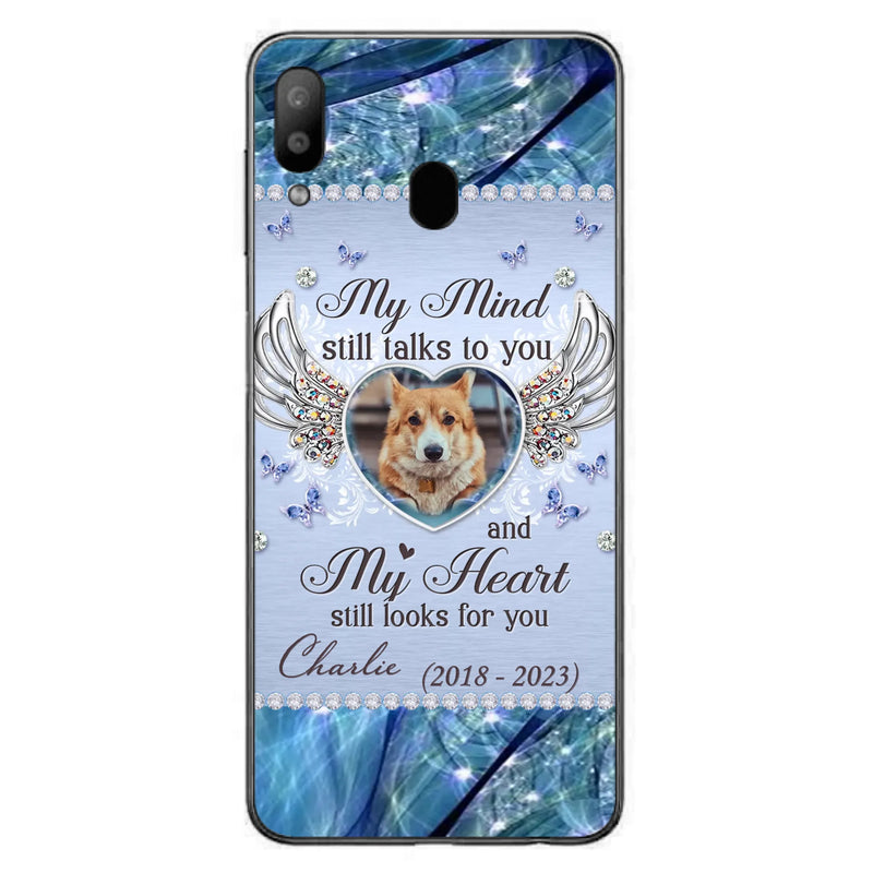 Personalized Memorial Pet Phone Case - Upload Photo - Memorial Gift Idea For Pet Lovers - My Mind Still Talks To You - Case For iPhone/Samsung