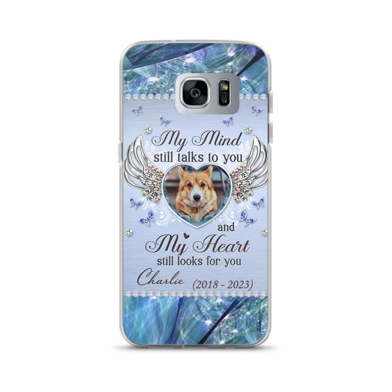 Personalized Memorial Pet Phone Case - Upload Photo - Memorial Gift Idea For Pet Lovers - My Mind Still Talks To You - Case For iPhone/Samsung