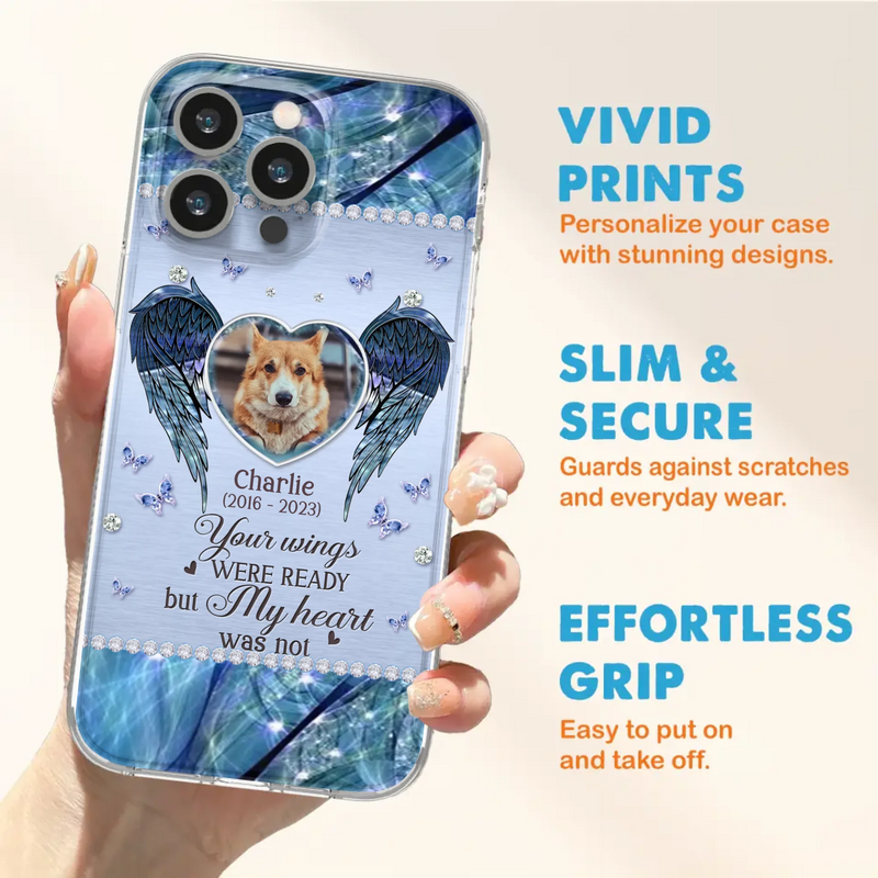 Personalized Memorial Pet Phone Case - Upload Photo - Memorial Gift Idea For Pet Lovers - Your Wings Were Ready But My Heart Was Not - Case For iPhone/Samsung