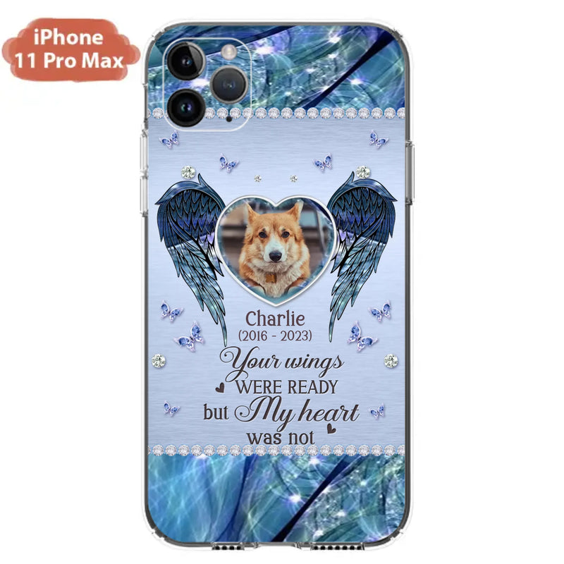 Personalized Memorial Pet Phone Case - Upload Photo - Memorial Gift Idea For Pet Lovers - Your Wings Were Ready But My Heart Was Not - Case For iPhone/Samsung