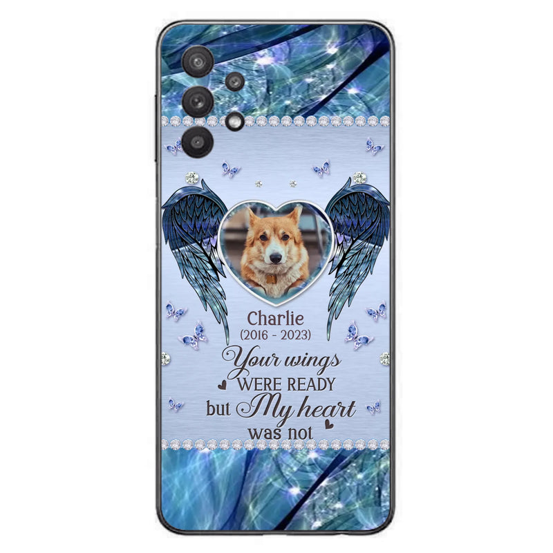 Personalized Memorial Pet Phone Case - Upload Photo - Memorial Gift Idea For Pet Lovers - Your Wings Were Ready But My Heart Was Not - Case For iPhone/Samsung