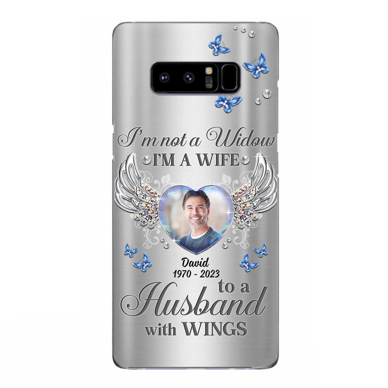 Personalized Memorial Husband Phone Case - Memorial Gift Idea - I'm Not A Widow I'm A Wife To A Husband With Wings - Case For iPhone/Samsung