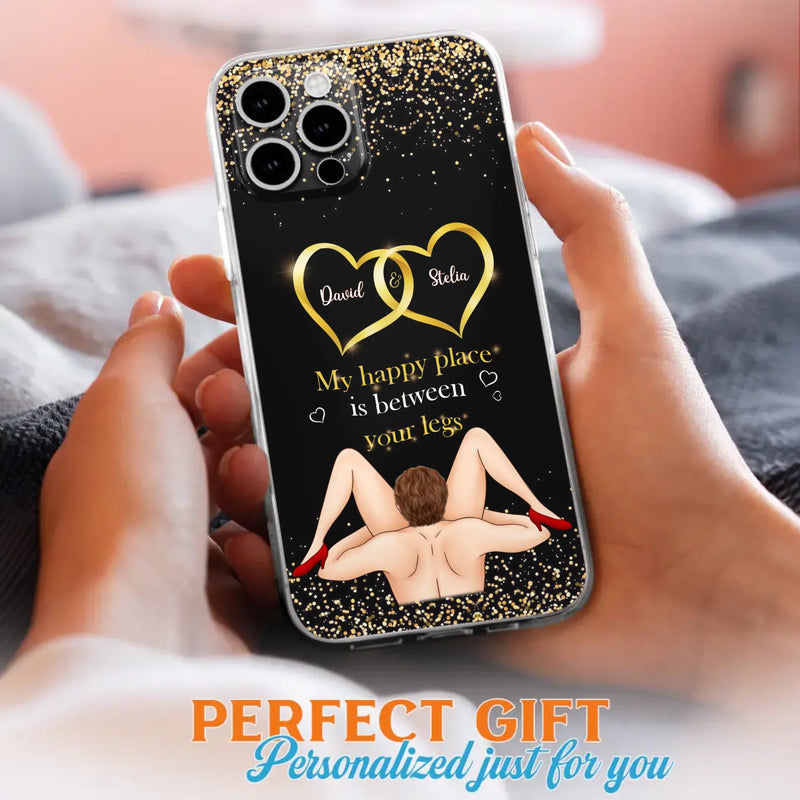 Custom Personalized Couple Phone Case - Gift Idea For Couple/Valentines Day - My Happy Place Is Between Your Legs - Case For iPhone/Samsung