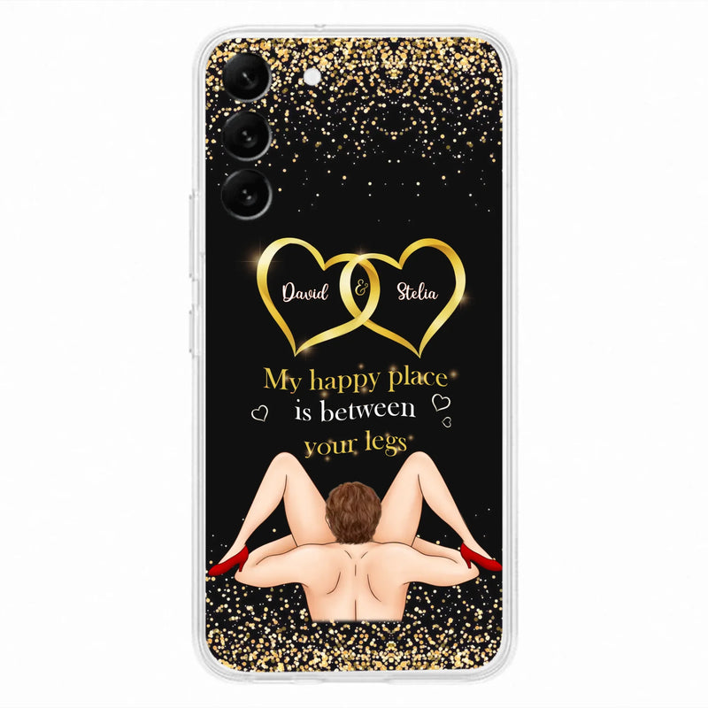 Custom Personalized Couple Phone Case - Gift Idea For Couple/Valentines Day - My Happy Place Is Between Your Legs - Case For iPhone/Samsung