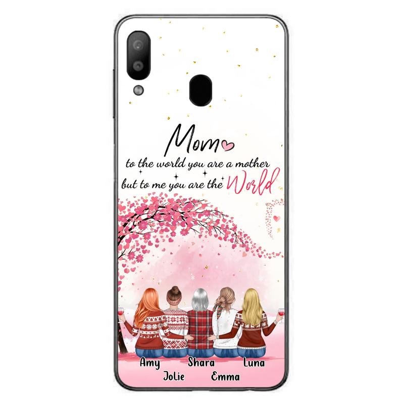 Custom Personalized Mom Phone Case - Mother With Upto 4 Daughters - Gift Idea For Mother's Day From Daughter - To Me You Are The World - Case For iPhone/Samsung