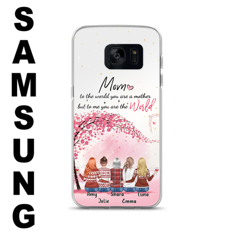 Custom Personalized Mom Phone Case - Mother With Upto 4 Daughters - Gift Idea For Mother's Day From Daughter - To Me You Are The World - Case For iPhone/Samsung