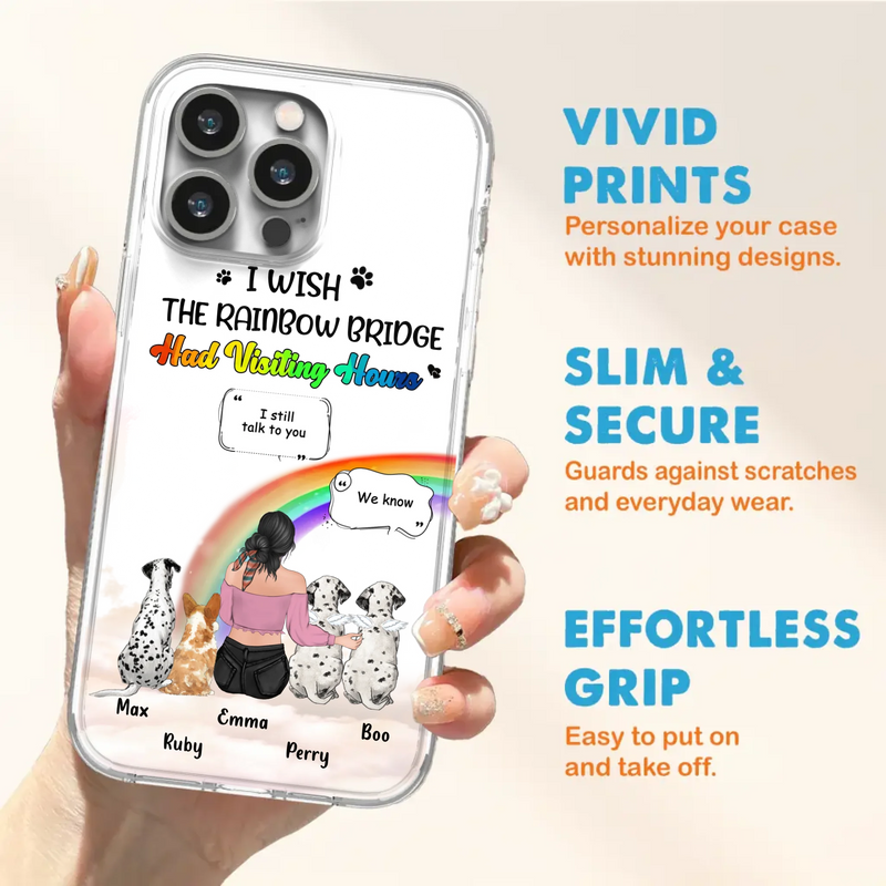 Personalized Pet Mom Phone Case - Upto 4 Pets - Memorial Gift Idea for Dog/Cat Lovers - I Wish The Rainbow Bridge Had Visiting Hours - Case for iPhone/Samsung
