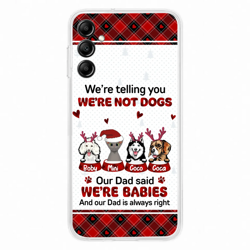 Custom Personalized Pet Phone Case - Gift Idea For Pet Lovers - Upto 4 Pets/Cats/Dogs - We're Telling You We're Not Dogs - Case For iPhone/Samsung
