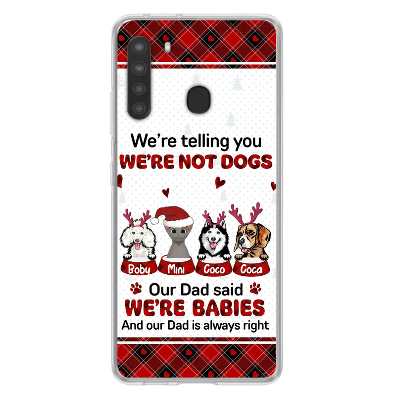 Custom Personalized Pet Phone Case - Gift Idea For Pet Lovers - Upto 4 Pets/Cats/Dogs - We're Telling You We're Not Dogs - Case For iPhone/Samsung