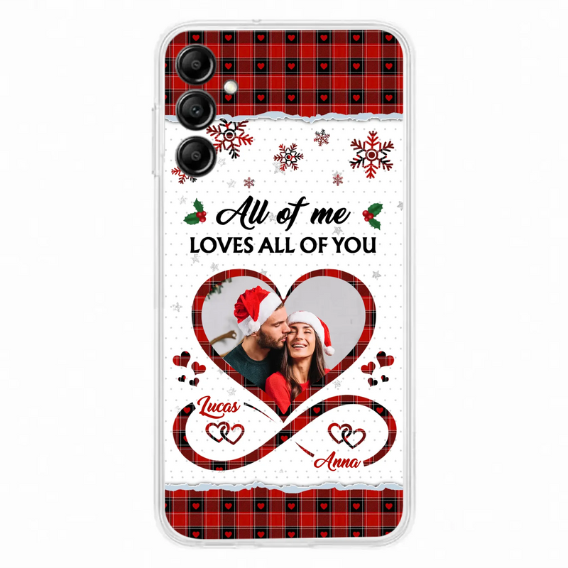 Custom Personalized Couple Christmas Phone Case - Gift Idea For Couple/ Him/ Her - Upload Photo - All Of Me Loves All Of You - Case For iPhone/Samsung