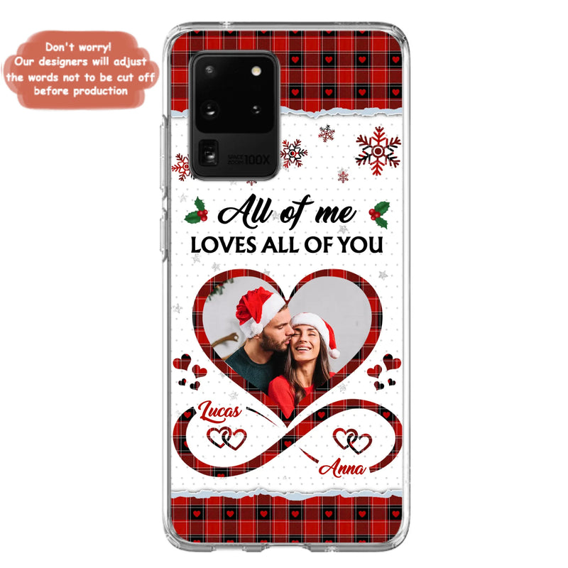 Custom Personalized Couple Christmas Phone Case - Gift Idea For Couple/ Him/ Her - Upload Photo - All Of Me Loves All Of You - Case For iPhone/Samsung