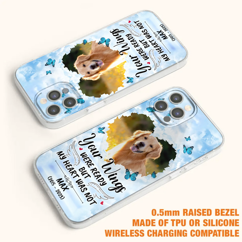 Custom Personalized Memorial iPhone/ Samsung Case - Upload Photo - Memorial Gift Idea For Family Member/ Pet Lover - Your Wings Were Ready But My Heart Was Not