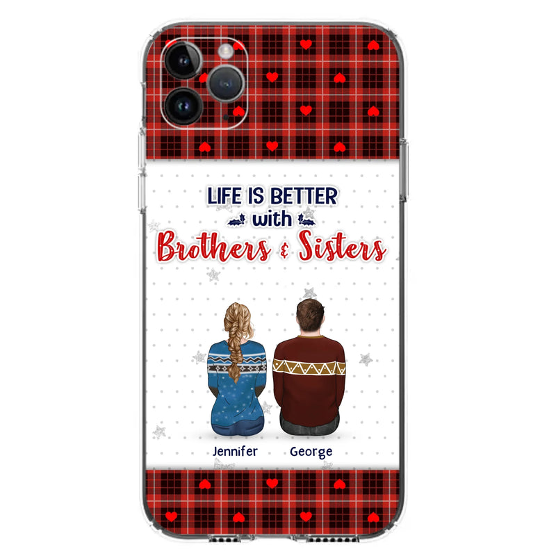 Custom Personalized Brothers Sisters Phone Case - Upto 10 People - Christmas Gift Idea For Siblings/ Family - Life Is Better With Brothers & Sisters - Case For iPhone And Samsung