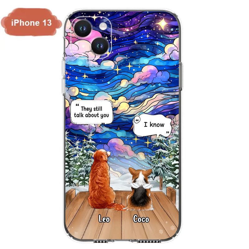 Personalized Dog Memorial Phone Case - Upto 4 Pets - Memorial Gift Idea For Dog/ Cat/ Rabbit Lovers - They Still Talk About You - Case For iPhone/Samsung