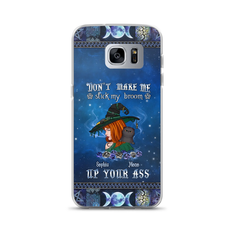 Personalized Witch Phone Case - Gift Idea For Witch Lover/ Halloween - Don't Make Me Stick My Broom Up Your Ass - Case For iPhone/Samsung